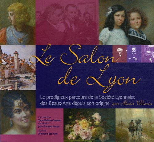9782912544407: Le Salon de Lyon: Le prodigieux parcours de la Socit Lyonnaise des Beaux-Arts depuis son origine Salon International de Printemps