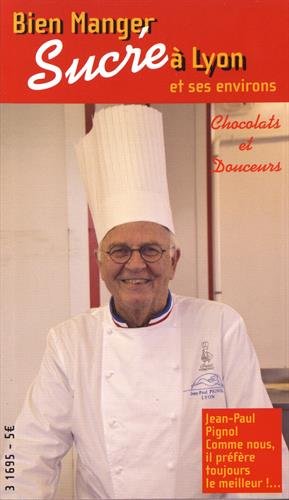 Stock image for Bien Manger Sucr  Lyon Et Ses Environs. Vol. 1. Chocolats Et Douceurs for sale by RECYCLIVRE