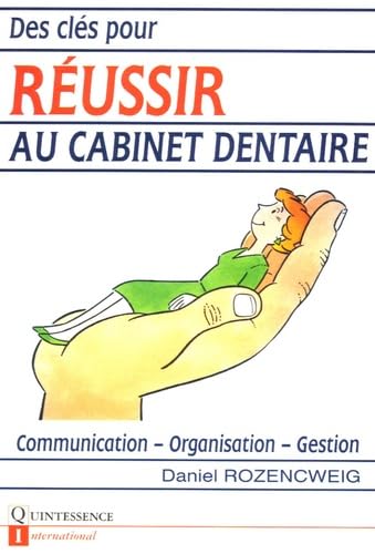 9782912550026: Des cls pour russir au cabinet dentaire. Communication - Organisation - Gestion