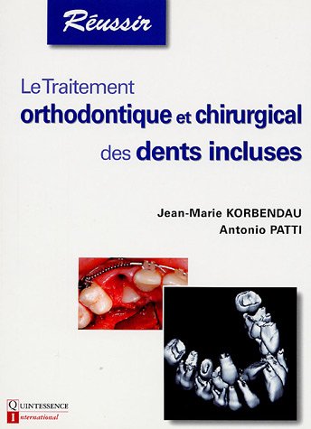 9782912550408: Le Traitement orthodontique et chirurgical des dents incluses