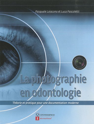 Beispielbild fr La photographie en odontologie: Thorie et pratique pour une documentation moderne zum Verkauf von Ammareal