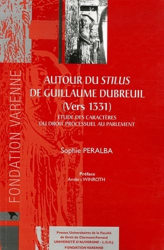 Stock image for AUTOUR DU STILUS DE GUILLAUME DUBREUIL (VERS 1331): TUDE DES CARACTRES DU DROIT PROCESSUEL AU PARLEMENT for sale by Gallix