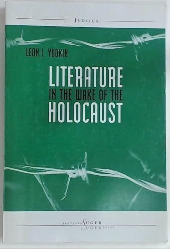 Imagen de archivo de Literature in the Wake of the Holocaust Yudkin, Leon I a la venta por Langdon eTraders