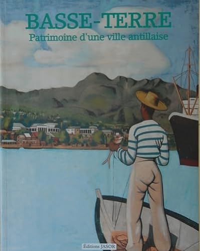 Beispielbild fr Basse-Terre : patrimoine d'une ville antillaise zum Verkauf von Ammareal