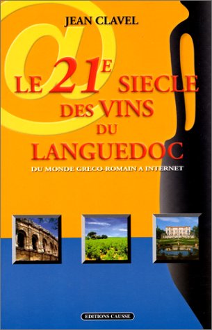 Stock image for Le XXIe sicle des vins du Languedoc : du monde grco-romain  Internet for sale by Mli-Mlo et les Editions LCDA