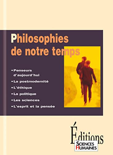 Stock image for Philosophies de notre temps : Penseurs d'aujourd'hui, la postmodernit , l' thique, la politique, les sciences, l'esprit et la pens e [Paperback] Jean-François Dortier for sale by LIVREAUTRESORSAS