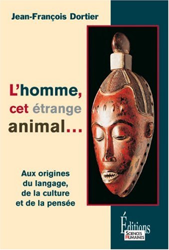 Stock image for L'homme, cet trange animal : Aux origines du langage, de la culture, de la pense for sale by Ammareal