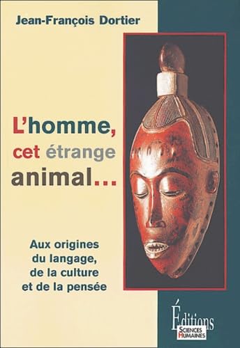 Stock image for L'homme, cet trange animal : Aux origines du langage, de la culture, de la pense for sale by Ammareal