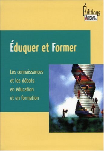 Beispielbild fr Eduquer et former : Les connaissances et les dbats en ducation et en formation zum Verkauf von Ammareal