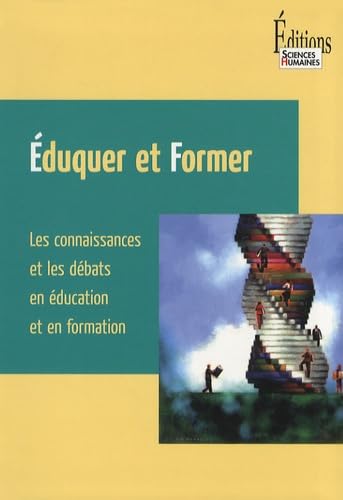 Stock image for Eduquer et former : Les connaissances et les dbats en ducation et en formation for sale by Ammareal