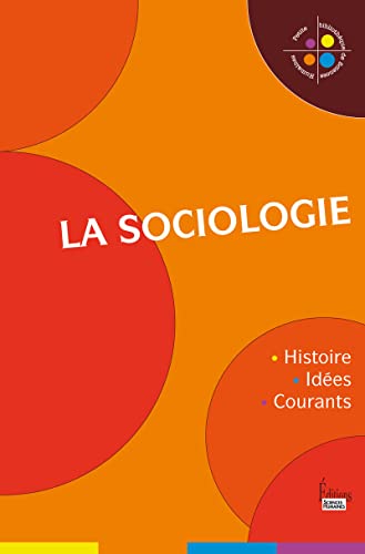 Beispielbild fr La sociologie : Histoire, ides, courants zum Verkauf von medimops