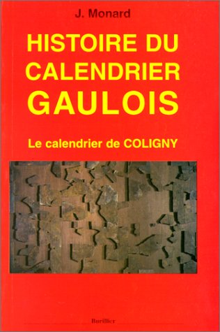 Histoire du calendrier gaulois : le calendrier de Coligny - Joseph Monard