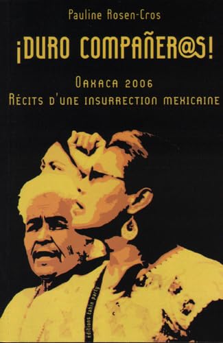 Beispielbild fr Duro compaer@s! : Oaxaca 2006 : rcits d'une insurrection mexicaine zum Verkauf von medimops