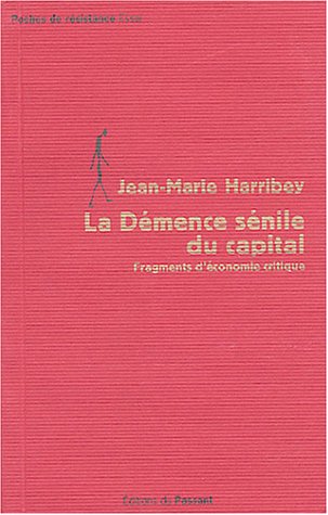 Stock image for La Dmence snile du capital: Fragments d'conomie critique for sale by LeLivreVert