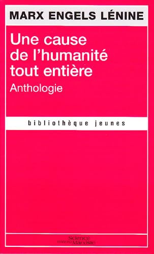 Imagen de archivo de Une cause de l'humanit toute entire [Broch] Marx, Karl; Engels, Friedrich et Lnine a la venta por BIBLIO-NET