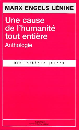 Stock image for Une cause de l'humanit toute entire [Broch] Marx, Karl; Engels, Friedrich et Lnine for sale by BIBLIO-NET