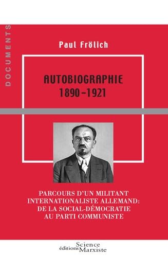 Beispielbild fr Autobiographie 1890-1921: Parcours d'un militant internationaliste allemand : de la social-dmocratie au Parti communiste zum Verkauf von Gallix