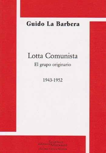 Stock image for Lotta Comunista. El grupo originario [Broch] LA BARBERA, Guido for sale by BIBLIO-NET