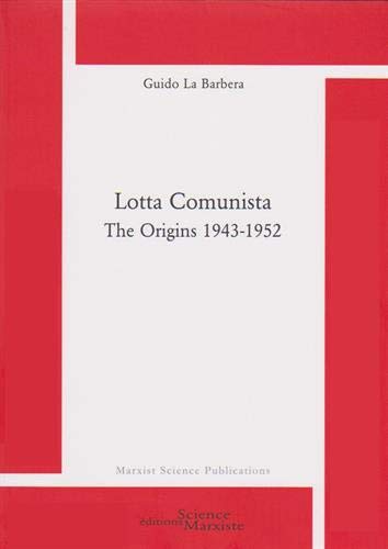 Beispielbild fr Lotta Comunista. The Origins 1943-1952 [Broch] LA BARBERA, Guido zum Verkauf von BIBLIO-NET