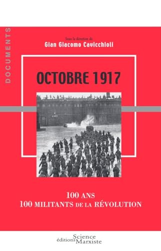 Stock image for Octobre 1917: 100 ans - 100 militants de la rvolution [Broch] Collectif et Cavicchioli, Gian Giacomo for sale by BIBLIO-NET
