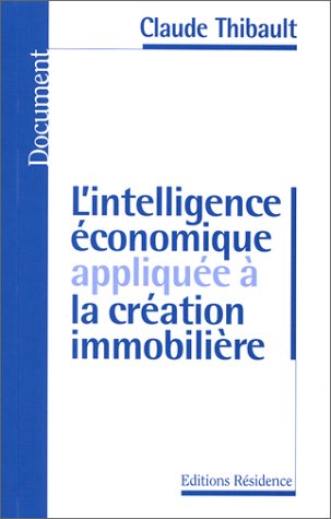 Beispielbild fr L'Intelligence conomique applique  la cration immobilire zum Verkauf von La bataille des livres