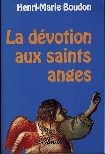 Beispielbild fr La Dvotion Aux Saints Anges zum Verkauf von RECYCLIVRE