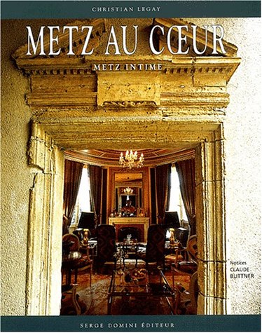 Beispielbild fr Metz au coeur, Metz intime. zum Verkauf von Librairie Le Trait d'Union sarl.