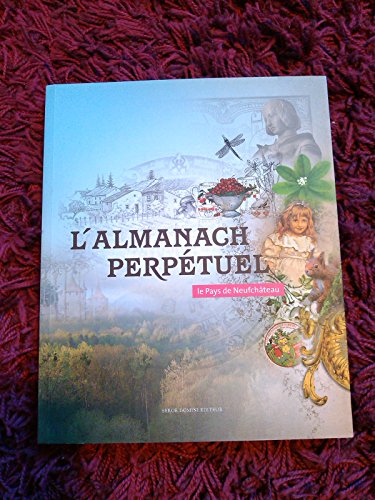Beispielbild fr L'Almanach Perptuel (le pays de Neufchateau) zum Verkauf von Ammareal