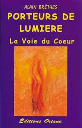 Beispielbild fr Porteurs de lumire : La Voie du Coeur zum Verkauf von medimops