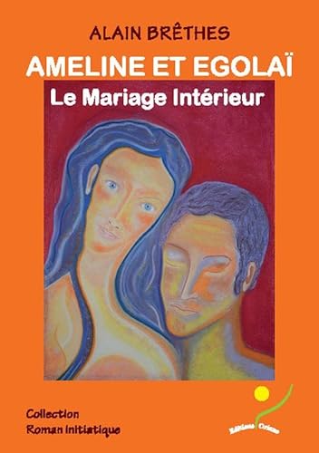 Beispielbild fr Ameline et Egola - Le Mariage Intrieur zum Verkauf von Ammareal