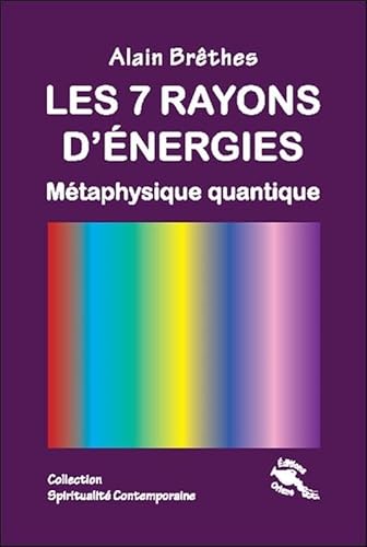 Beispielbild fr Les 7 rayons d'nergies - Mtaphysique quantique zum Verkauf von Gallix