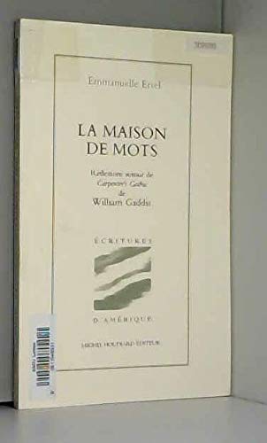 Beispielbild fr La maison de mots: Re?flexions autour de "Carpenter's gothic" de William Gaddis (Ecritures d'Ame?rique) (French Edition) zum Verkauf von Gallix