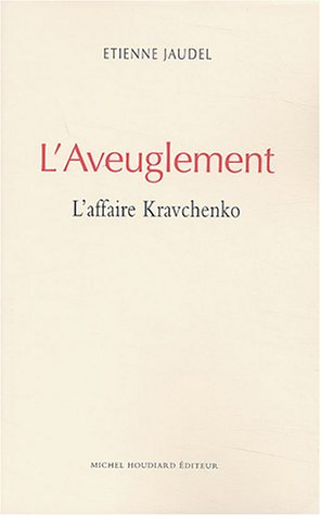 Stock image for L'Aveuglement: l'affaire Kravchenko for sale by BIBLIOPE by Calvello Books