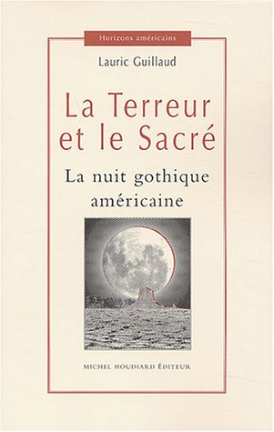 Beispielbild fr La Terreur et le Sacr : La nuit gothique amricaine zum Verkauf von medimops