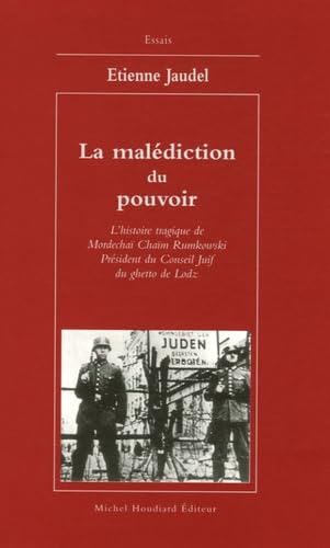 9782912673459: La maldiction du pouvoir: L'histoire tragique de Modecha Cham Rumkowski Prsident du Conseil Juif du ghetto de Lodz