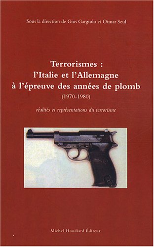 Beispielbild fr Terrorismes : L'Italie et l'Allemagne  l'preuve des "annes de plomb" (1970-1980) : ralits et reprsentations du terrorisme zum Verkauf von Ammareal