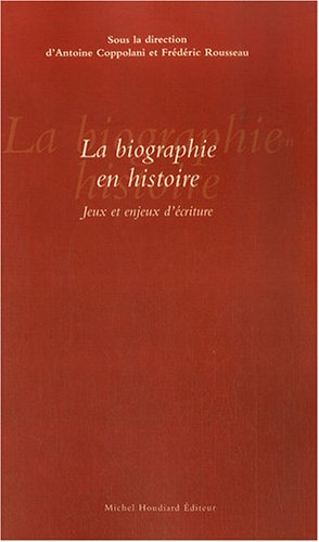 Beispielbild fr La biographie en histoire : Jeux et enjeux d'criture zum Verkauf von Ammareal