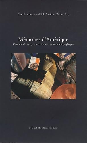 Beispielbild fr Mmoires d'Amrique : Correspondances, journaux intimes, rcits autobiographiques zum Verkauf von Ammareal