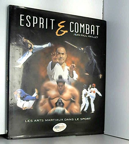 Imagen de archivo de Esprit et combat : Les Arts martiaux dans le sport a la venta por Ammareal