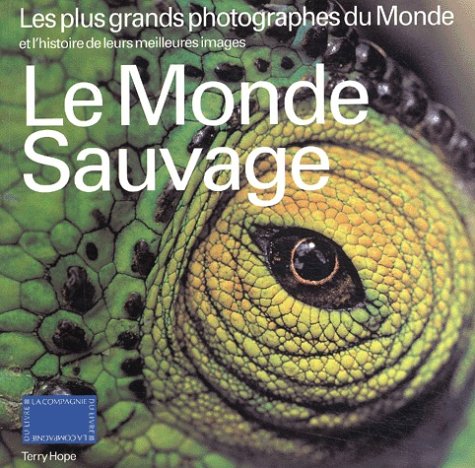 Beispielbild fr Le monde sauvage : Les plus grands photographes du monde et l'histoire de leurs meilleures images zum Verkauf von medimops