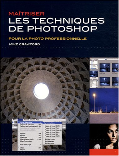 Beispielbild fr Matriser les techniques de Photoshop: Pour la photo professionnelle zum Verkauf von Ammareal