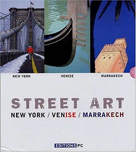 Stock image for Street Art New-York-Venise-Marrakech: New York/Venise/Marrakech for sale by Gallix