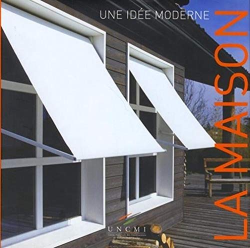 Imagen de archivo de La Maison Une Ide Moderne : Une Ide Moderne a la venta por Ammareal