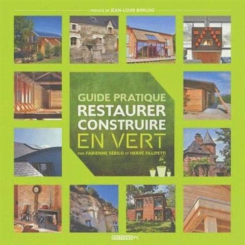 Stock image for Guide pratique pour restaurer construire en vert for sale by medimops