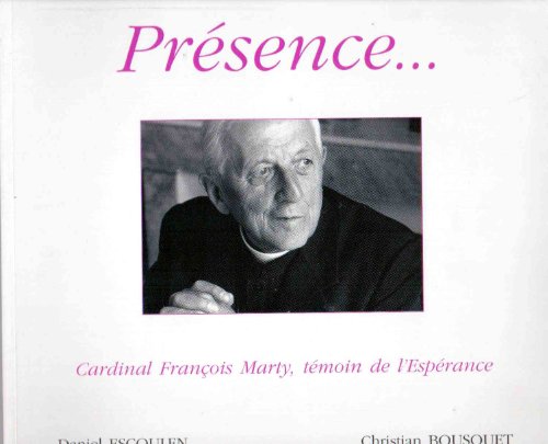 9782912690029: Prsence: Cardinal Franois Marty, tmoin de l'esprance