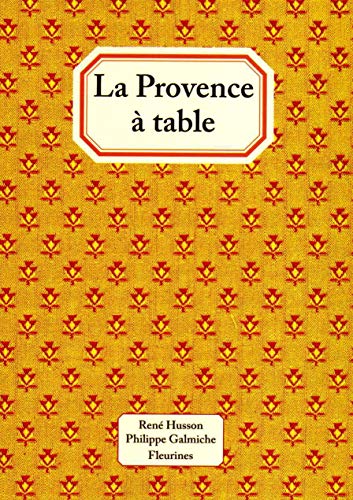 Stock image for La Provence  table : 120 recettes de cuisine de Provence for sale by Ammareal