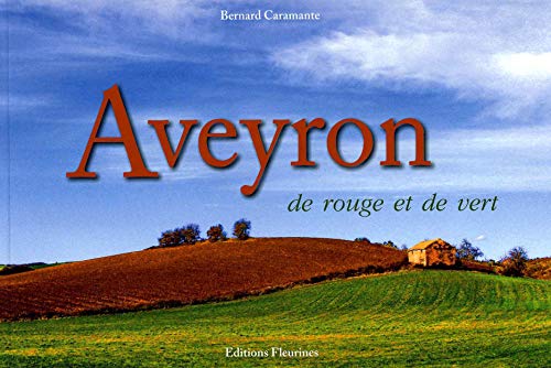9782912690180: Aveyron de rouge et de vert (photos, terre et villages aveyronnais))