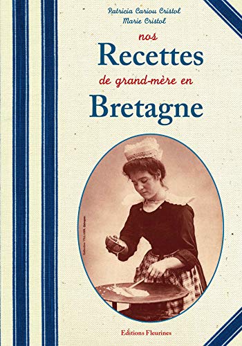 Beispielbild fr Nos Recettes de Grand-Mre en Bretagne (cuisine bretonne authentique) zum Verkauf von medimops