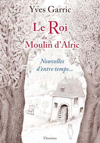 Beispielbild fr Le Roi du Moulin d'Alric zum Verkauf von Gallix