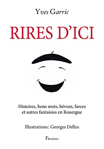 Beispielbild fr Rires d'ici (Histoires, bons mots, bvues, farces et autres fantaisies en Rouergue) zum Verkauf von medimops